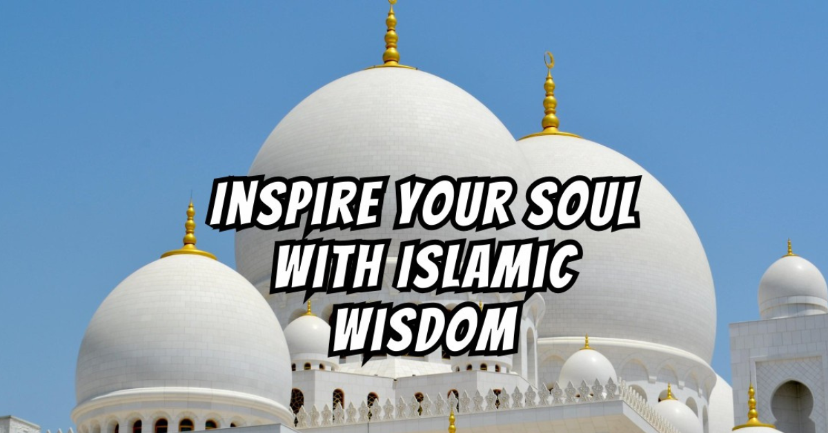 Islamic Wisdom Quotes ( A Source of Inspiration and Guidance)