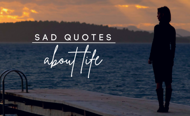 Sad Quotes About Life